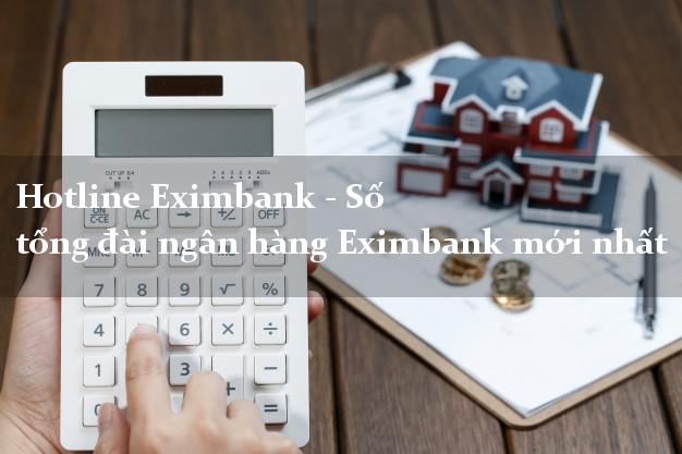 Hotline Eximbank - Số tổng đài ngân hàng Eximbank mới nhất