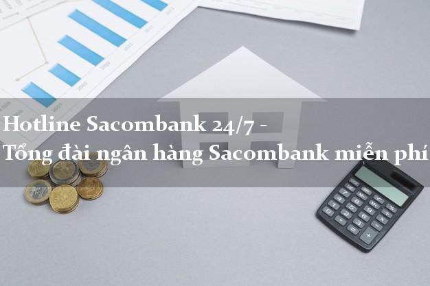 Hotline Sacombank 24/7 - Tổng đài ngân hàng Sacombank miễn phí