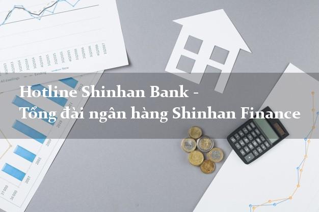 Hotline Shinhan Bank - Tổng đài ngân hàng Shinhan Finance