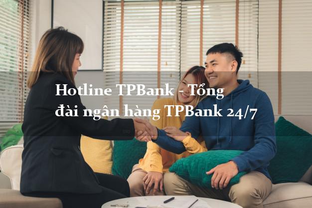 Hotline TPBank - Tổng đài ngân hàng TPBank 24/7