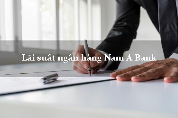 Lãi suất ngân hàng Nam A Bank